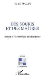 Des souris et des maîtres : rapport à l'informatique des enseignants - Jean-Luc Rinaudo