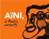 Aïni, à tiroirs ouverts - Philippe Aïni