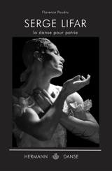 Serge Lifar : la danse pour patrie - Florence Poudru