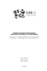 Données, documents, connaissances, perspectives de recherche et d'enseignement : actes du 22e Colloque international sur le document numérique (CiDE 22), 9-10 décembre 2021, CNAM-Paris, France - Colloque international sur le document électronique (22 ; 2021 ; Paris)