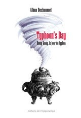 Typhoon's day : Hong Kong, le jour du typhon - Alban Dechaumet