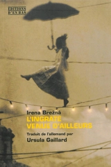L'ingrate venue d'ailleurs - Irena Brežná