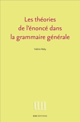 Les théories de l'énoncé dans la grammaire générale - Valérie Raby