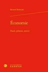 Economie : passé, présent, avenir - Bernard Billaudot