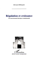 Régulation et croissance : une macroéconomie historique et institutionnelle - Bernard Billaudot