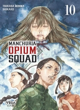 Manchuria opium squad. Vol. 10 - Tsukasa Monma