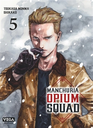 Manchuria opium squad. Vol. 5 - Tsukasa Monma