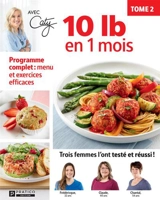 10 lb en moins tome 2 : Programme complet : menu et exercices efficaces - Bérubé, Caty