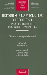 Retour sur l'article 1135 du Code civil : une nouvelle source du contenu contractuel - Clémence Mouly-Guillemaud