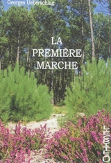 La première marche : une histoire alsacienne - Georges Ueberschlag