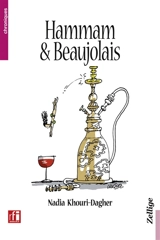 Hammam & beaujolais - Nadia Khouri-Dagher