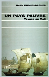 Un pays pauvre : voyage au Mali - Nadia Khouri-Dagher