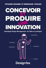 Concevoir et produire une innovation : nexstage design management, de l'idée au prototype - Tiphaine Igigabel