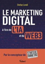 Le marketing digital à l'ère de l'IA et du web3 - Stefan Lendi
