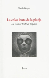 La color lenta de la pluèja. La couleur lente de la pluie - Maëlle Dupon