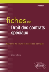 Fiches de droit des contrats spéciaux : rappels de cours et exercices corrigés - Johann Le Bourg