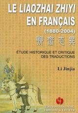 Le Liaozhai zhiyi en français : 1880-2004 : étude historique et critique des traductions - Jin Jia Li