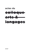 Actes du colloque arts et langages : épreuves contemporaines des relations textes et images - Arts & langages (2018 ; Arles)