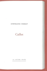 Caillot - Stéphanie Ferrat