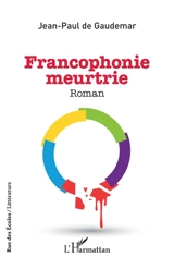 Francophonie meurtrie - Jean-Paul de Gaudemar