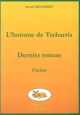 L'homme de Treharris. Dernier roman - Armel Mandart