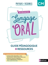 Langage oral : 30 séances, CM : guide pédagogique + ressources - Aline Delaporte-El Adrham