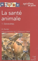 La santé animale. Vol. 1. Généralités - Archie Hunter