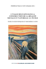 L'usage des faits dans la construction de la réalité sociale et naturelle à l’école : Enjeux scientifiques et socioéducatifs - Abdelkrim Hasni