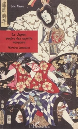 Le Japon, empire des esprits vengeurs : histoires japonaises - Eric Faure
