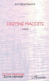 Destins maudits - Eric Dibas-Franck