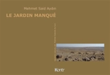 Le jardin manqué - Mehmet Said Aydin