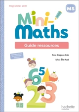 Mini-maths MS : guide ressources : programmes 2021 - Anne Drapeau-Grès