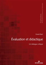 Evaluation et didactique : un dialogue critique - Daniel Bart