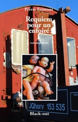 Requiem pour un enfoiré : roman policier - Pierre Frémont