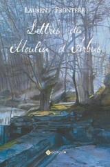 Lettres du Moulin d'Arbus - Laurent Frontère