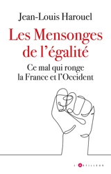 Les mensonges de l'égalité : ce mal qui ronge la France et l'Occident - Jean-Louis Harouel