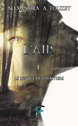 Le refuge des héritiers. Vol. 1. L'air - Alexandra A. Touzet