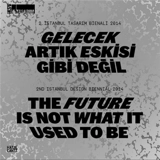 The Future Is Not What It Used to Be The 2nd Istanbul Design Biennial - Zoë Ryan