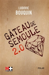 Gâteau de semoule 2.0 : polar - Ludovic Bouquin