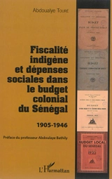 Fiscalité indigène et dépenses sociales dans le budget colonial du Sénégal : 1905-1946 - Abdoualye Touré