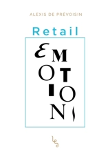 Retail émotions - Alexis de Prévoisin
