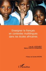 Enseigner le français en contextes multilingues dans les écoles africaines - Lise M. Lezouret