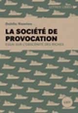 La société de provocation : essai sur l'obscénité des riches - Dahlia Namian