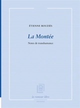 La montée : notes de transhumance - Etienne Rouziès