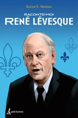 Raconte-moi René Lévesque - Nadeau, Karine R.