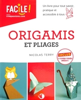 Origami et pliages : un livre pour tout savoir, pratique et accessible à tous - Nicolas Terry