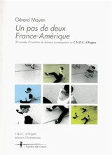 Un pas de deux France-Amérique : 30 années d'invention du danseur contemporain au CNDC d'Angers - Gérard Mayen