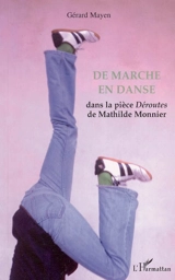 De marche en danse dans la pièce Déroutes de Mathilde Monnier - Gérard Mayen