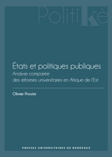 Etats et politiques publiques : analyse comparée des réformes universitaires en Afrique de l'Est - Olivier Provini
