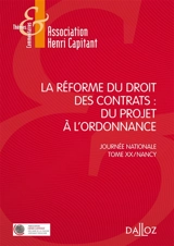 La réforme du droit des contrats : du projet à l'ordonnance - Association Henri Capitant. Journées nationales (20 ; 2015 ; Nancy)